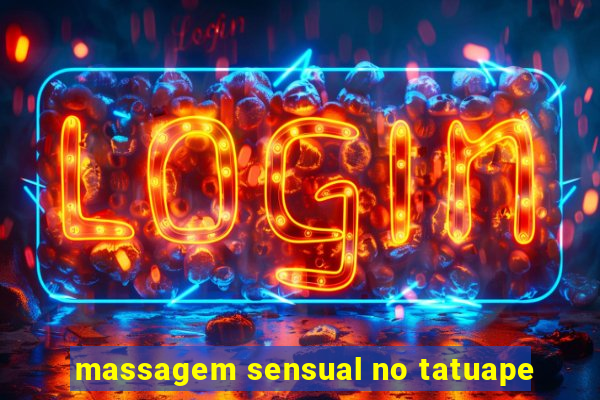 massagem sensual no tatuape